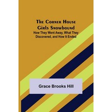 (英文圖書)The Corner House Girls Snowbound; How They Went Away What They Discovered and... 平裝版, Alpha Edition, 英文