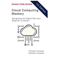 (英文圖書) Cloud Computing Mastery: Navigating the Digital Sky from Beginner to Expert 平裝版, Independently Published, 英文