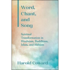 Word Chant and Song: Spiritual Transformation in Hinduism Buddhism Islam and Sikhism 精裝版, State University of New York Press, 英文