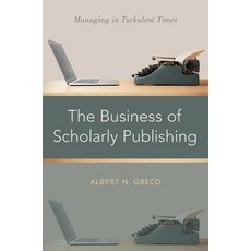 The Business of Scholarly Publishing: Managing in Turbulent Times 精裝版, Oxford University Press, USA, 英文