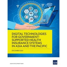 (英文圖書) Digital Technologies for Government-Supported Health Insurance Systems in Asia and the Pacific 平裝版, Asian Development Bank, 英文