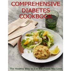 Comprehensive Diabetes Cookbook: The Healthy Way to Eat the Foods You Love 平裝版, Independently Published, 英文