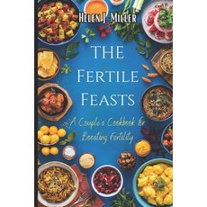 (英文圖書) The Fertile Feasts: A Couple's Cookbook for Boosting Fertility 平裝版, Independently Published, 英文