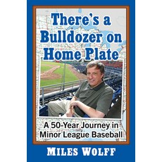 (英文圖書) There's a Bulldozer on Home Plate: A 50 Year Journey in Minor League Baseball 平裝版, McFarland & Company, 英文