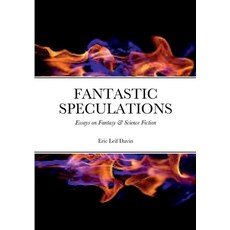 (英文圖書) Fantastic Speculations: Essays on Fantasy & Science Fiction 平裝版, Lulu.com, 英文