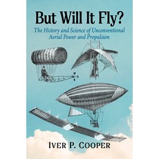 (英文圖書) But Will It Fly?: The History and Science of Unconventional Aerial Power and Pr... 平裝版, McFarland & Company, 英文