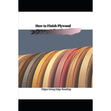 (英文圖書) How tо Finish Plywood: Edges Using Edge Banding 平裝版, Independently Published, 英文