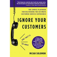 Ignore Your Customers (and They'll Go Away): The Simple Playbook for Delivering the Ultimate Custome... 平裝版, HarperCollins Leadership, 英文