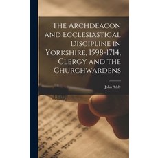 (英文圖書) The Archdeacon and Ecclesiastical Discipline in Yorkshire 1598-1714 Clergy and the Churchwa... 精裝版, Hassell Street Press, 英文