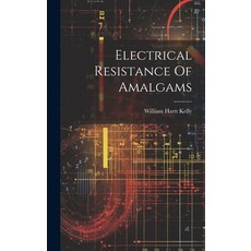 (英文圖書) Electrical Resistance Of Amalgams 精裝版, Legare Street Press, 英文