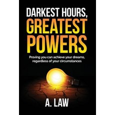 (英文圖書) Darkest Hours Greatest Powers: Proving You Can Achieve Your Dreams Regardless... 平裝版, A. Law, 英文