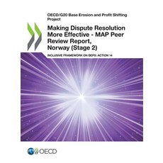 Making Dispute Resolution More Effective - MAP Peer Review Report Norway (Stage 2) 平裝版, Org. for Economic Cooperati..., 英文