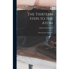 (英文圖書) The Thirteen Steps to the Atom; a Photographic Exploration 精裝版, Hassell Street Press, 英文