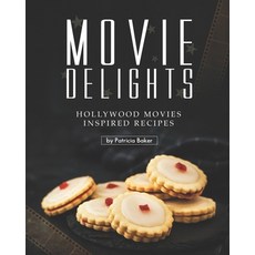 Movie Delights: Hollywood Movies Inspired Recipes 平裝版, Independently Published, 英文
