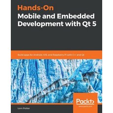 Hands-On Mobile and Embedded Development with Qt 5 平裝版, Packt Publishing, 英文