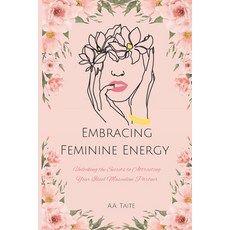 (英文圖書) Embracing Feminine Energy: Unlocking the Secrets to Attracting Your Ideal Mascu... 平裝版, Independently Published, 英文