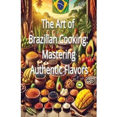 (英文圖書) The Art of Brazilian Cooking: Mastering Authentic Flavors 平裝版, Independently Published, 英文