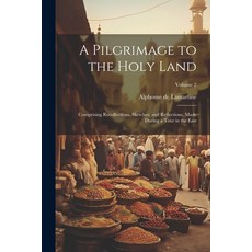 (英文圖書) A Pilgrimage to the Holy Land: Comprising Recollections Sketches and Reflections Made Duri... 平裝版, Legare Street Press, 英文