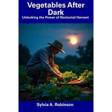 (英文圖書) Vegetables After Dark: Unlocking the Power of Nocturnal Harvest 平裝版, Independently Published, 英文
