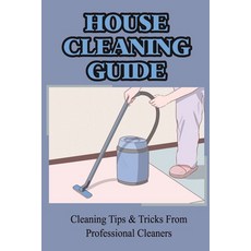 (英文圖書) House Cleaning Guide: Cleaning Tips & Tricks From Professional Cleaners: How To Arrange Your ... 平裝版, Independently Published, 英文