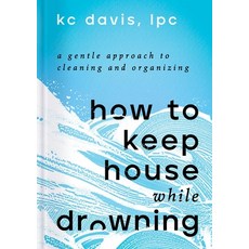 (英文圖書) How to Keep House While Drowning: A Gentle Approach to Cleaning and Organizing 精裝版, S&s/Simon Element, 英文