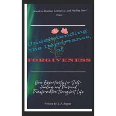 (英文圖書) Understanding the Importance of Forgiveness: A Guide to Healing Letting Go an... 平裝版, Independently Published, 英文