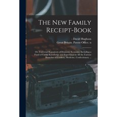 (英文圖書) The New Family Receipt-book: or Universal Repository of Domestic Economy Including a Fund o... 平裝版, Legare Street Press, 英文