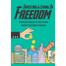(英文圖書) Investing & Living In Freedom: Taking Back Control Of Your Life With Property Investment Stra... 平裝版, Independently Published, 英文