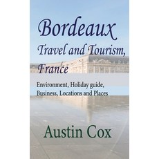 (英文圖書) Bordeaux Travel and Tourism France: Environment Holiday guide Business Locations and Places 平裝版, Independently Published, 英文