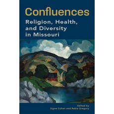 (英文圖書) Confluences: Religion Health and Diversity in Missouri 精裝版, University of Missouri Press, 英文