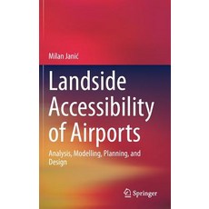 (英文圖書) Landside Accessibility of Airports: Analysis Modelling Planning and Design 精裝版, Springer, 英文