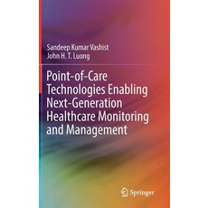 (英文圖書) Point-Of-Care Technologies Enabling Next-Generation Healthcare Monitoring and Management 精裝版, Springer, 英文