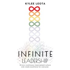 (英文圖書) INFINITE Leadership: Drive a continuous improvement culture and create excellen... 平裝版, Kylee Leota, 英文