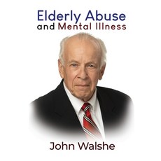 Elderly Abuse and Mental Illness 平裝版, Dorrance Publishing Co., 英文