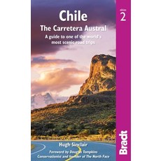 Chile: The Carretera Austral: A Guide to One of the World's Most Scenic Road Trips 平裝版, Bradt Travel Guides, 英文