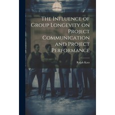 (英文圖書) The Influence of Group Longevity on Project Communication and Project Performance 平裝版, Legare Street Press, 英文