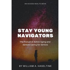 Stay Young Navigators: Seniors Caring For Seniors and The Pursuit Of Active Aging 平裝版, Independently Published, 英文