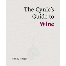 (英文圖書) The Cynic's Guide to Wine: Demystifying Wine from Vineyard to Glass 精裝版, Academie Du Vin Library Ltd, 英文