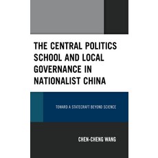 (英文圖書) The Central Politics School and Local Governance in Nationalist China: Toward a Statecraft Be... 精裝版, Lexington Books, 英文