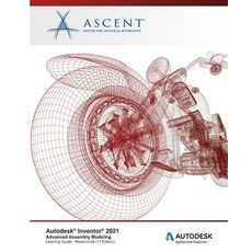 Autodesk Inventor 2021: Advanced Assembly Modeling (Mixed Units): Autodesk Authorized Publisher 平裝版, Ascent, Center for Technical Knowledge, 英文
