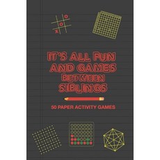 It's All Fun And Games Between Siblings: Fun Family Strategy Activity Paper Games Book for a Brother... 平裝版, Independently Published, 英文