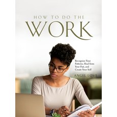 (英文圖書) How to Do the Work: Recognize Your Patterns Heal from Your Past and Create Your Self 精裝版, Angel Love, 英文