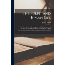 (英文圖書) The Pulpit and Human Life [microform]; or The Minister as the Interpreter and Spiritual Lead... 平裝版, Legare Street Press, 英文