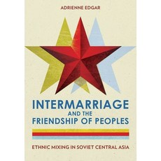 (英文圖書) Intermarriage and the Friendship of Peoples: Ethnic Mixing in Soviet Central Asia 精裝版, Cornell University Press, 英文