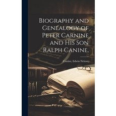 (英文圖書) Biography and Genealogy of Peter Carnine and His Son Ralph Canine. 精裝版, Hassell Street Press, 英文