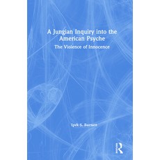 A Jungian Inquiry into the American Psyche: The Violence of Innocence 精裝版, Routledge, 英文