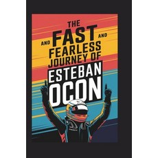 (英文圖書) The Fast and Fearless Journey of Esteban Ocon 平裝版, Independently Published, 英文