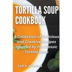 (英文圖書) Tortilla Soup Cookbook 平裝版, John Ahmad, 英文