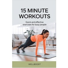 (英文圖書) 15 Minute Workouts: Quick and effective exercises for busy people 平裝版, Independently Published, 英文