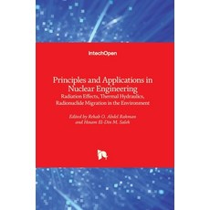 (英文圖書) Principles and Applications in Nuclear Engineering: Radiation Effects Thermal Hydraulics Ra... 精裝版, Intechopen, 英文